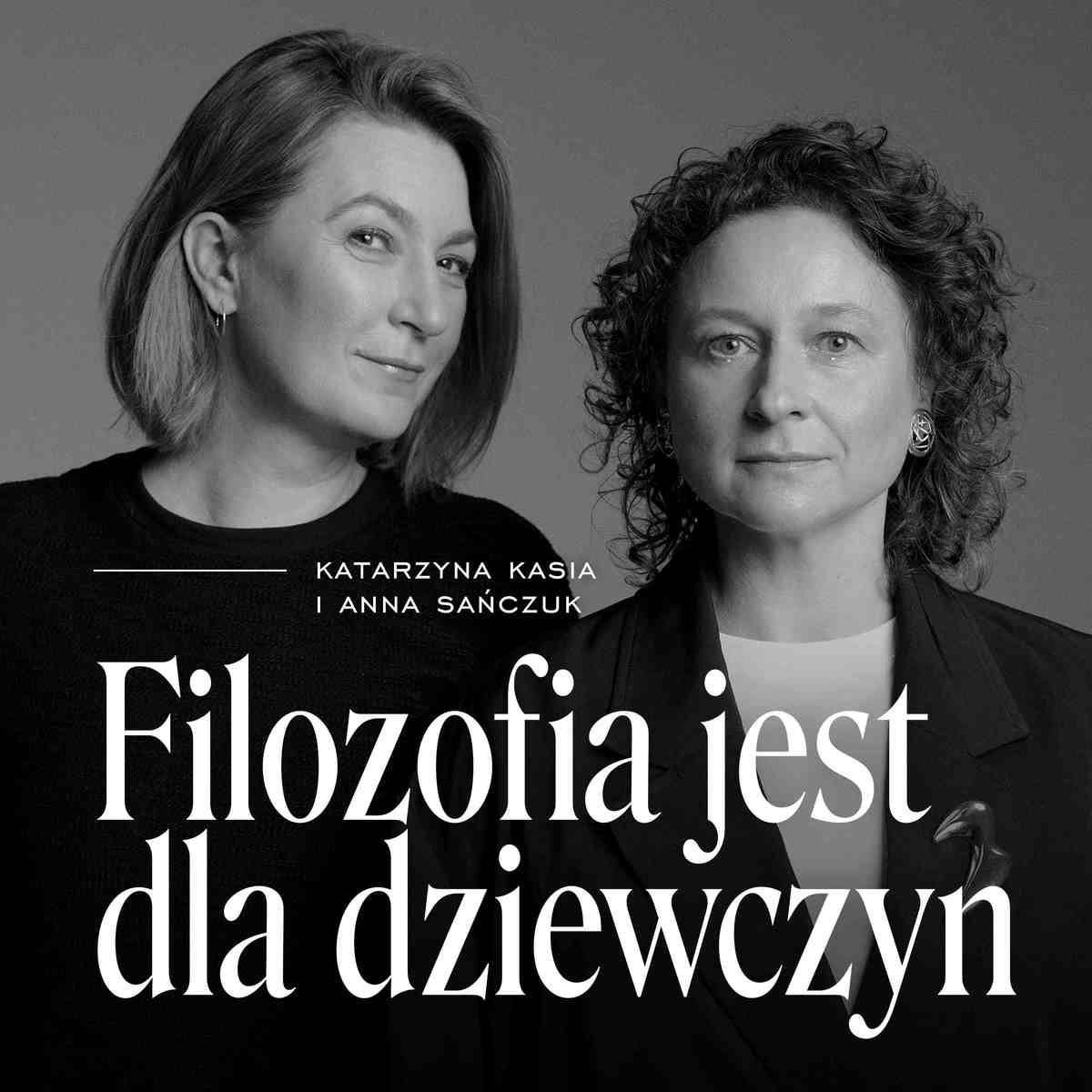 W nowym podcaście „Filozofia jest dla dziewczyn” Anna Sańczuk i Katarzyna Kasia rozmawiają o filozofii z  kobeicej perstektywy.