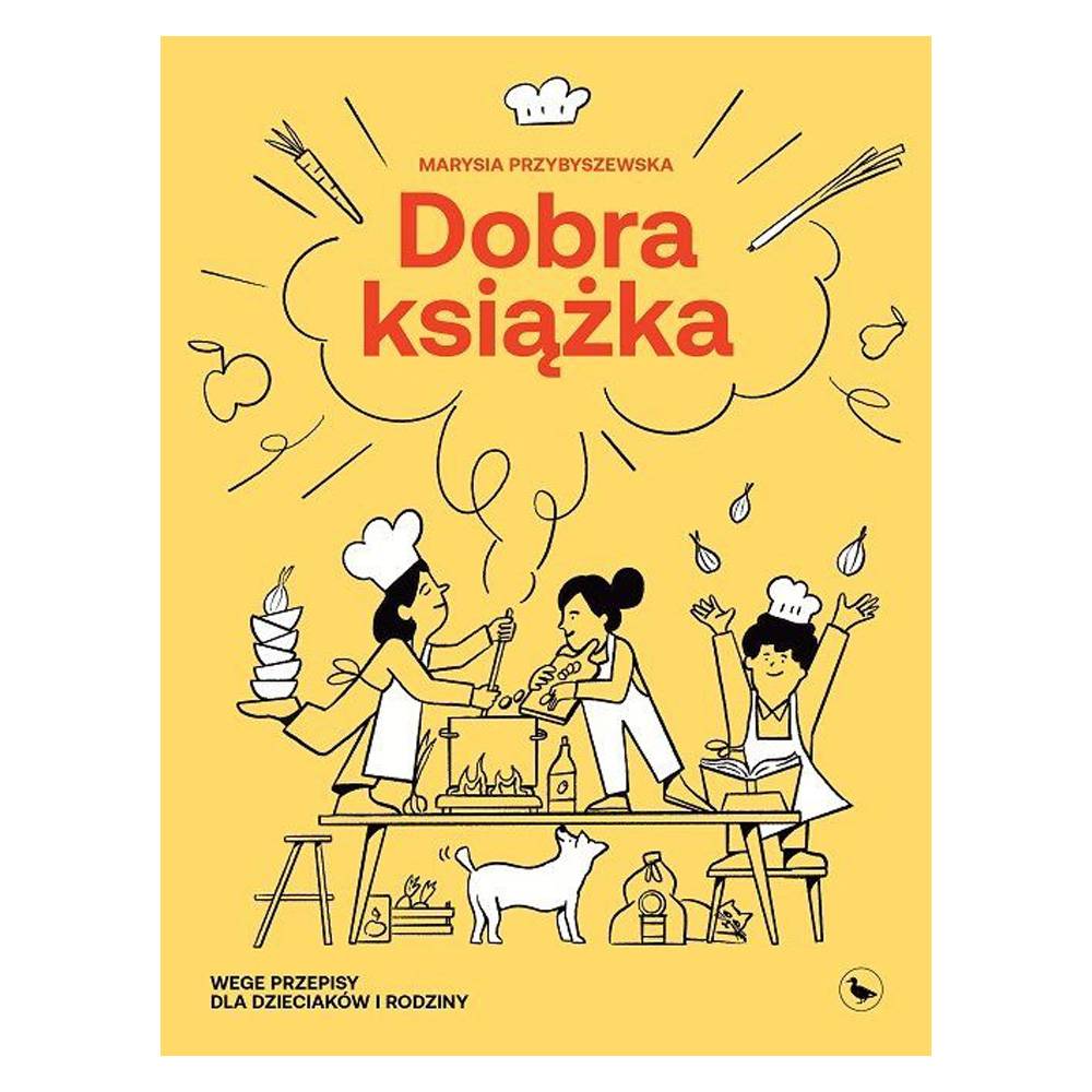  „Dobra książka. Wege przepisy dla dzieciaków i rodzin”, Maria Przybyszewska, wyd. Cyranka