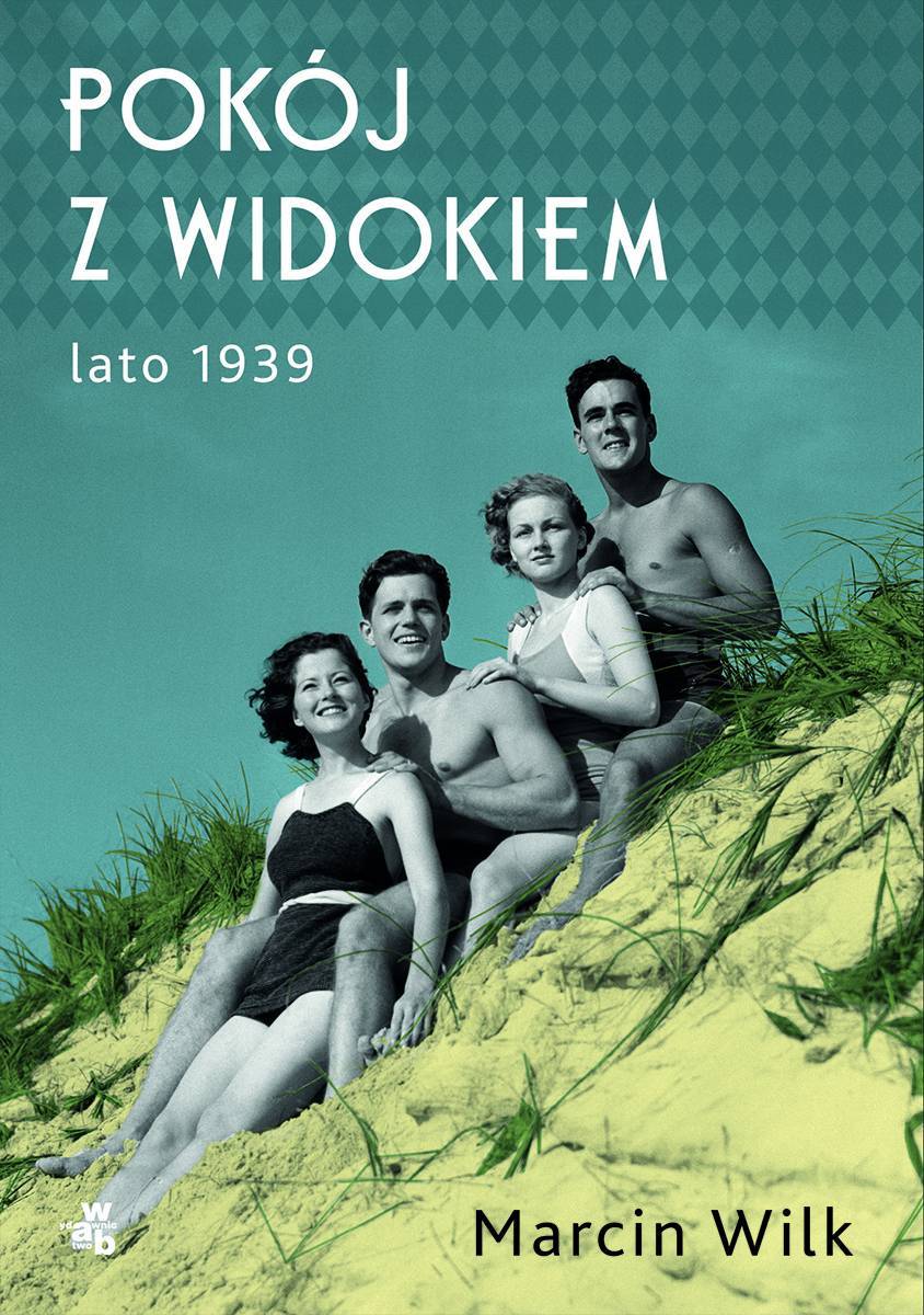„Pokój z widokiem. Lato 1939” Marcin Wilk (Fot. Materiały prasowe)