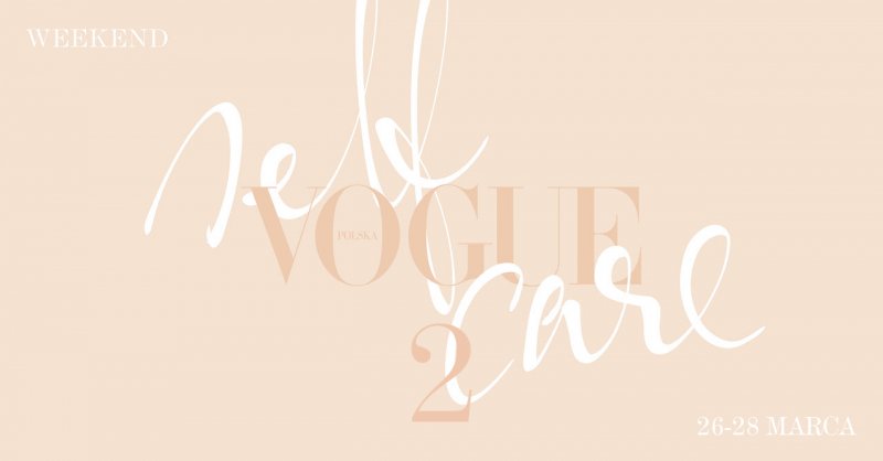 Druga edycja „Self-Care Weekend z Vogue Polska” od 26 do 28 marca