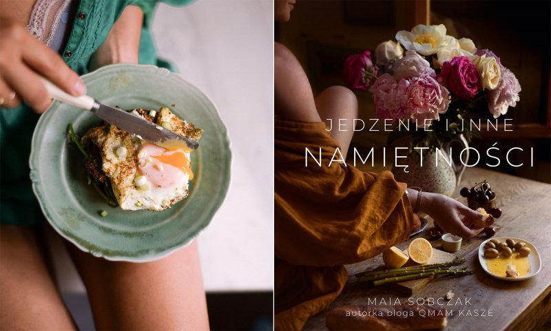 „Jedzenie i inne namiętności” Mai Sobczak 
