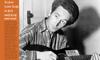 Książka tygodnia: Woody Guthrie, „To jest wasz kraj, to jest mój kraj”