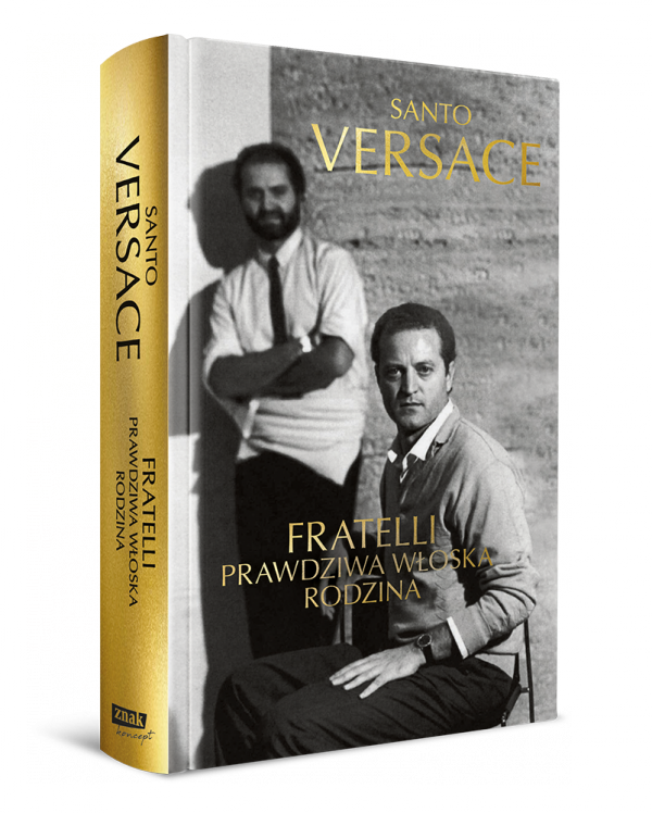 Książka „Fratelli. Prawdziwa włoska rodzina” Santo Versace w przekładzie Justyny Kukian ukazała się nakładem wydawnictwa Znak Koncept.