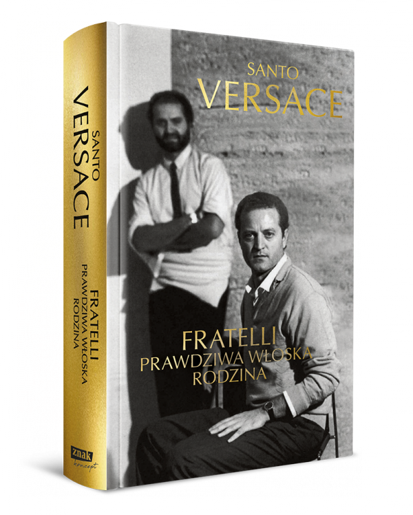 Książka „Fratelli. Prawdziwa włoska rodzina” Santo Versace w przekładzie Justyny Kukian ukazała się nakładem wydawnictwa Znak Koncept.