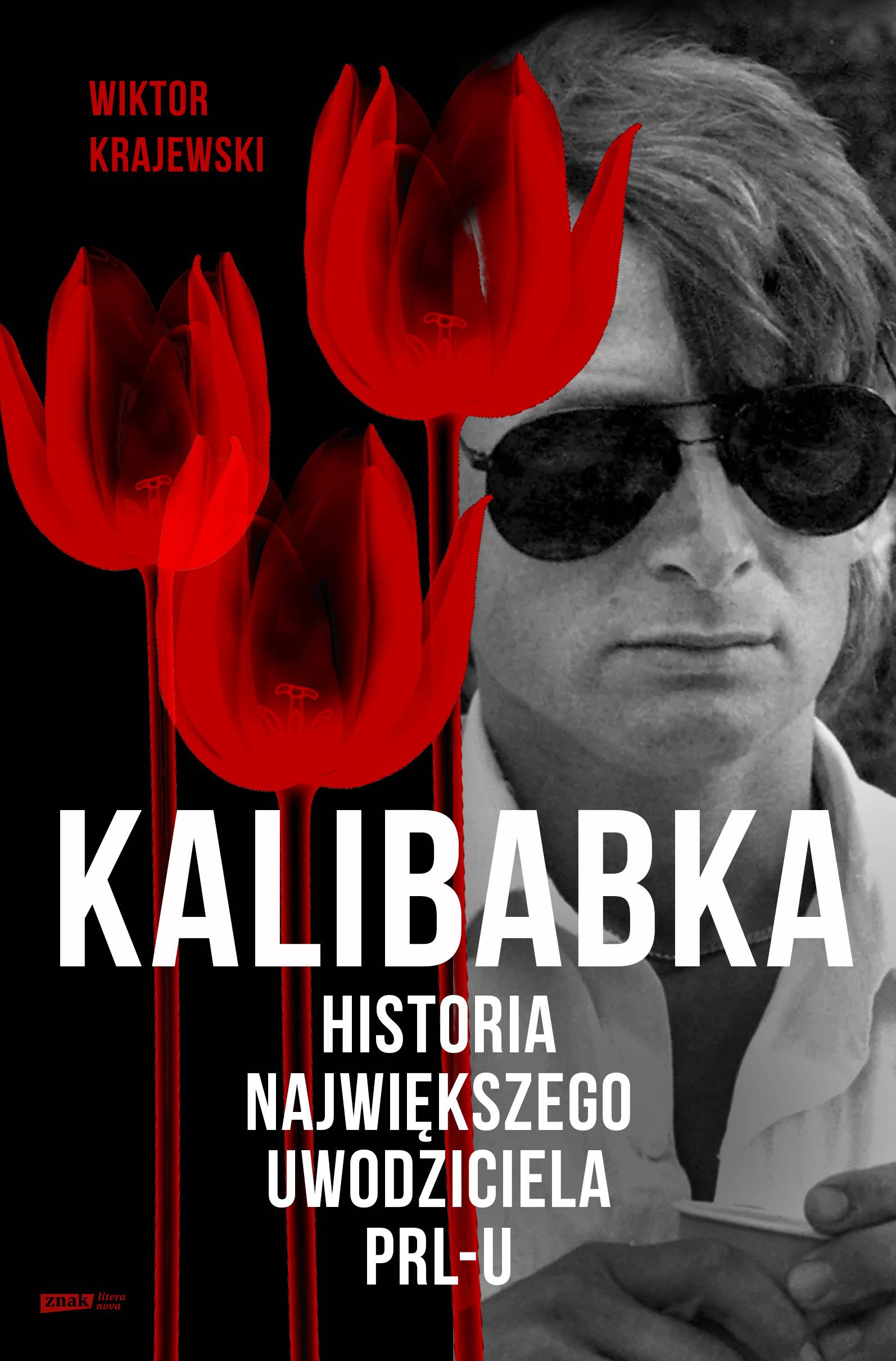 „Kalibabka. Historia największego uwodziciela PRL”, Wiktor Krajewski, Znak Literanova