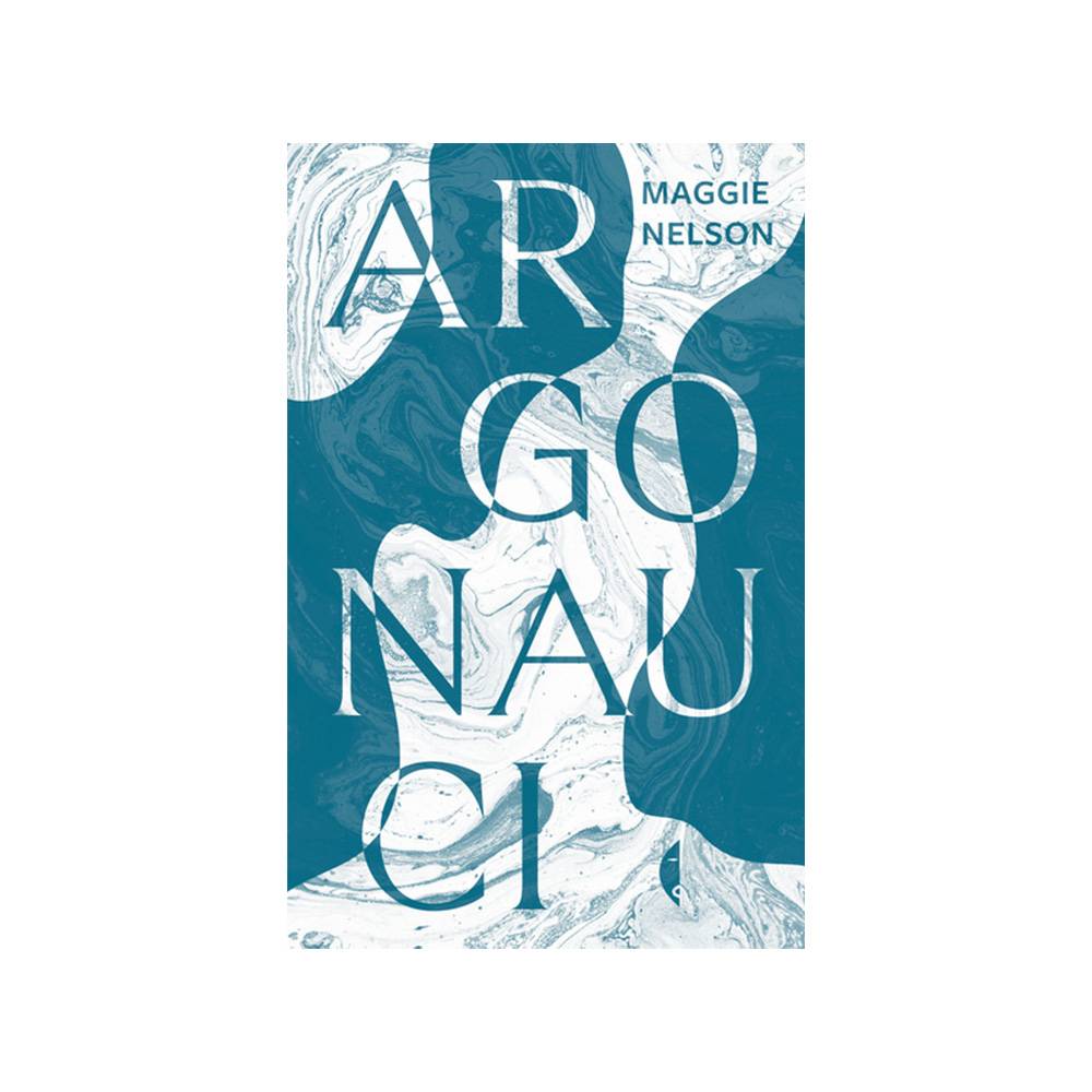 Maggie Nelson, „Argonauci”, tłum. Kaja Gucio, Czarne, Fot. Materiały prasowe
