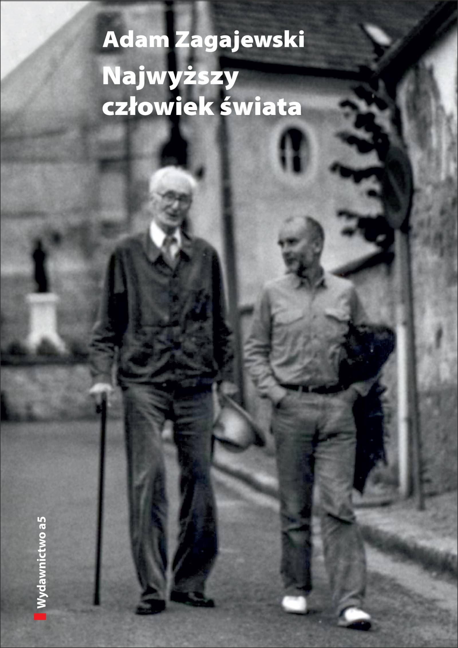 Adam Zagajewski, „Najwyższy człowiek świata”, Wydawnictwo a5 / Fot. Materiały prasowe