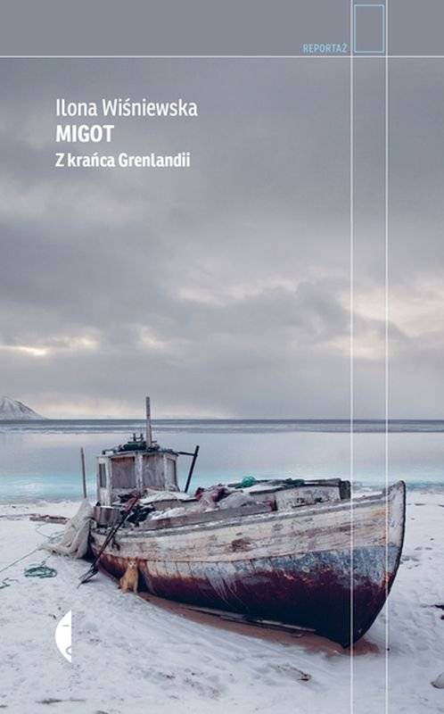 „Migot. Z krańca Grenlandii”, Ilona Wiśniewska, wydawnictwo Czarne (Fot. materiały prasowe)