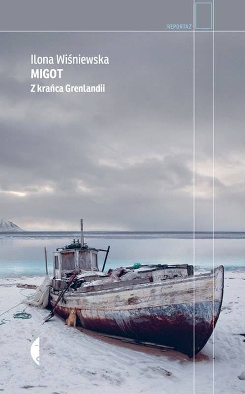 „Migot. Z krańca Grenlandii”, Ilona Wiśniewska, wydawnictwo Czarne (Fot. materiały prasowe)