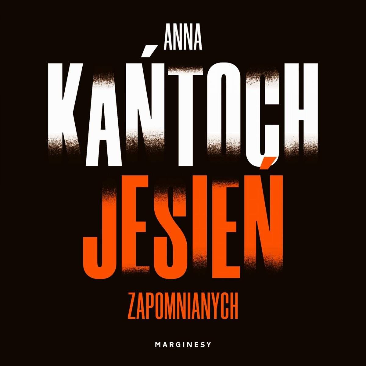 Anna Kańtoch, „Jesień zapomnianych”, Marginesy (Fot. materiały prasowe)