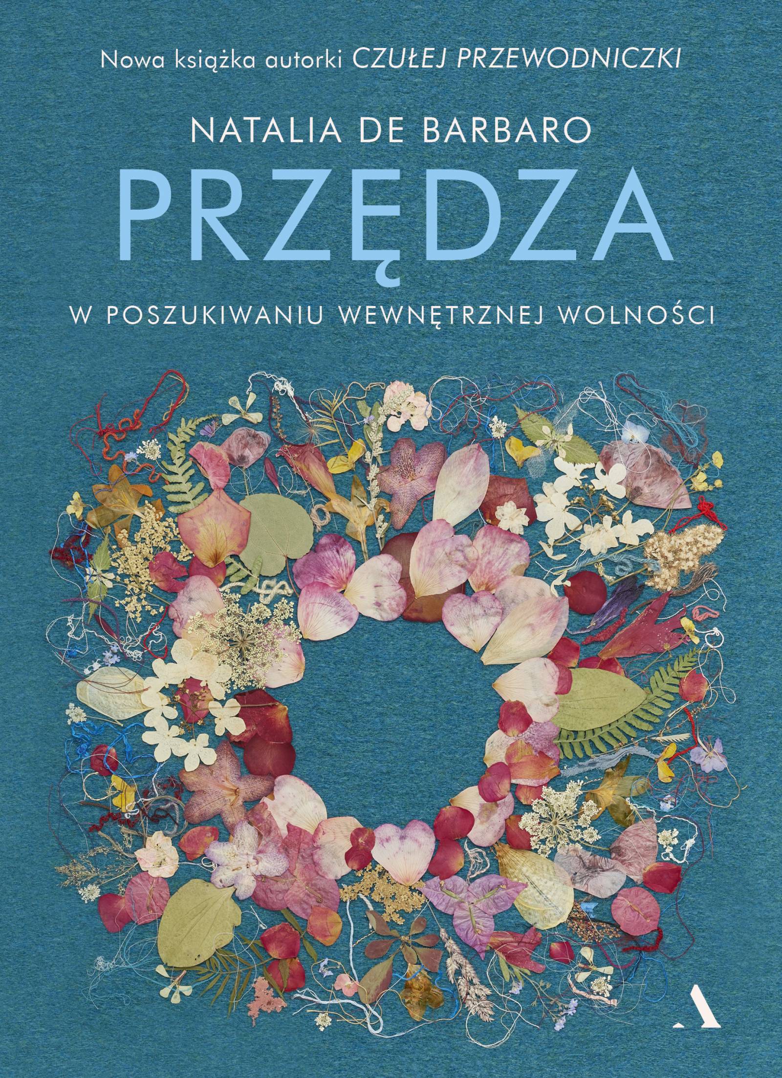 „Przędza. W poszukiwaniu wewnętrznej wolności”, Natalia de Barbaro, Wydawnictwo Agora