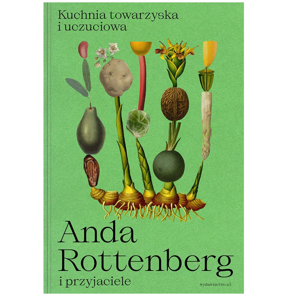 „Kuchnia towarzyska i uczuciowa”, Anda Rottenberg, Wydawnictwo a5