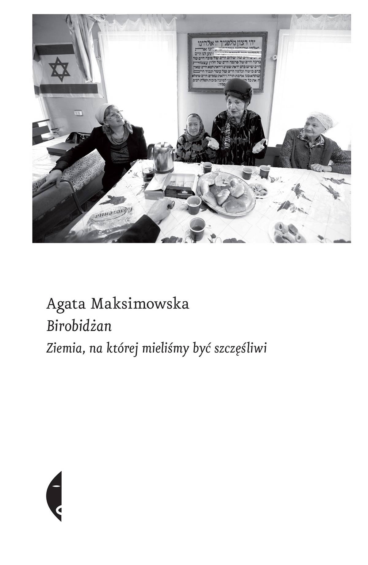 Agata Maksimowska, „Birobidżan. Ziemia, na której mieliśmy być szczęśliwi”, Wydawnictwo Czarne (Fot. Materiały prasowe)
