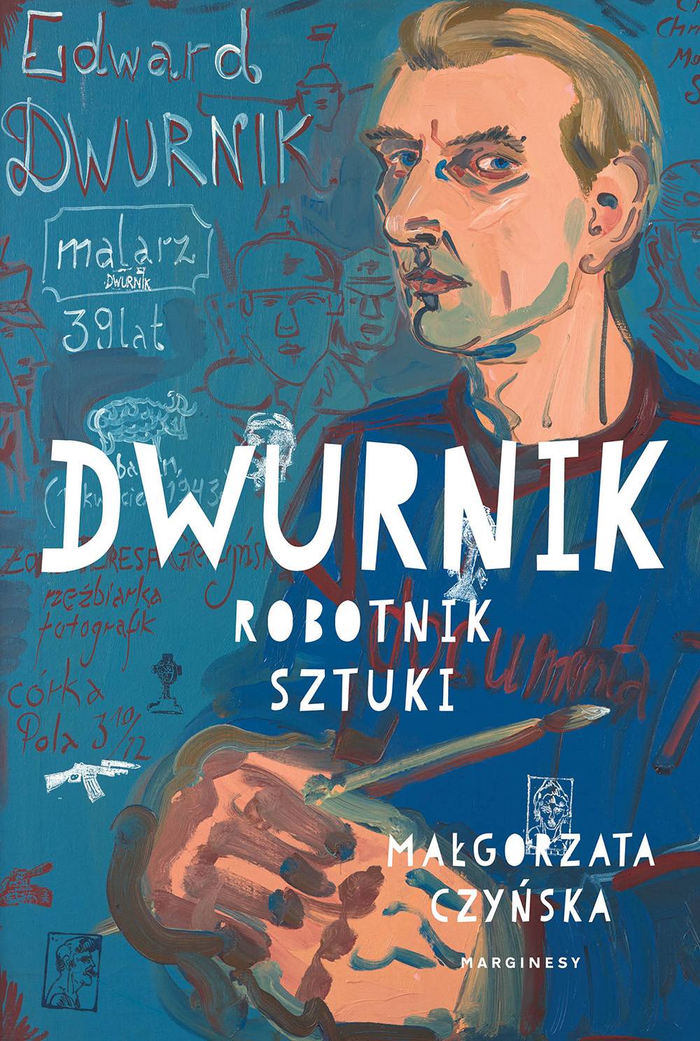 „Dwurnik. Robotnik sztuki”, Małgorzata Czyńska, wyd. Marginesy, 2023