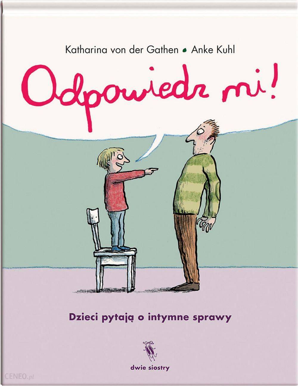 „Odpowiedz mi! Dzieci pytają o intymne sprawy”, Katharina von der Gathen, ilustracje Anke Kuhl