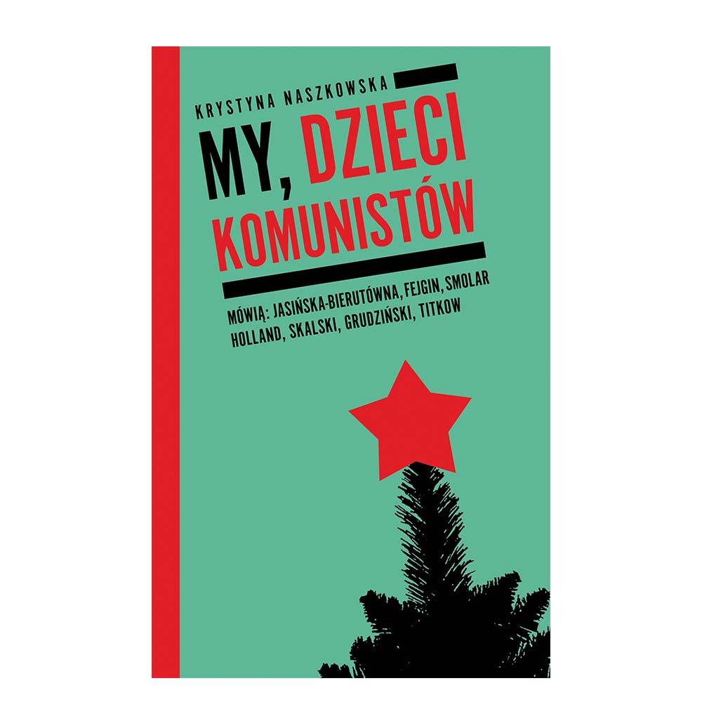 „My, dzieci komunistów”, Krystyna Naszkowska (Fot. Materiały prasowe)