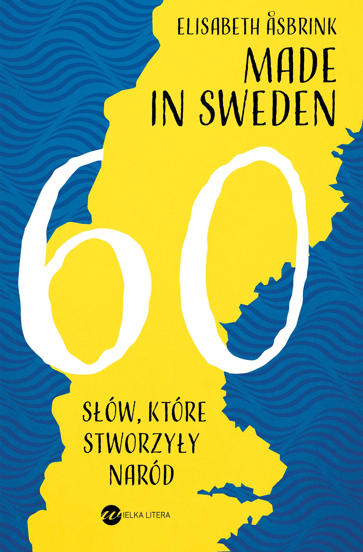 „Made in Sweden. 60 słów, które stworzyły naród” Elisabeth Åsbrink