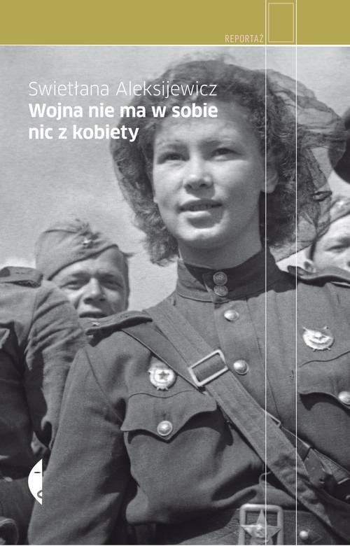 „Wojna nie ma w sobie nic z kobiety” Swietłana Aleksijewicz