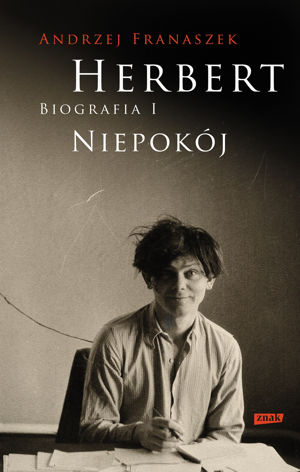 „Herbert. Biografia”, Andrzej Franaszek, Znak (Fot. materiały prasowe)