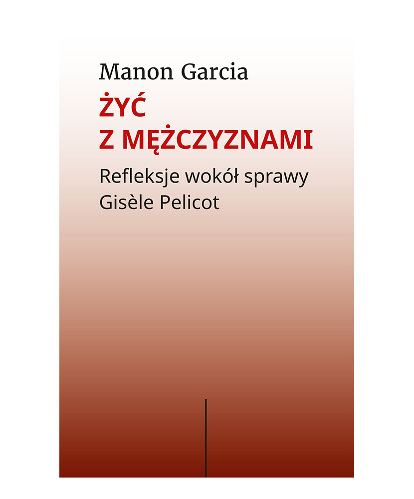 Okładka książki "Żyć z mężczyznami" autorstwa Manon Garcia. Tło w odcieniach beżu, tytuł w czerwonym kolorze.