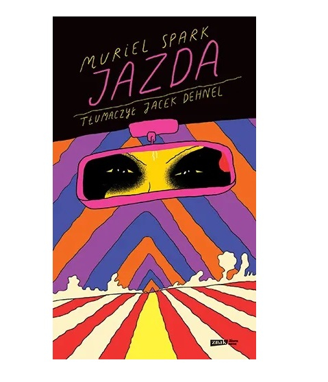 „Jazda”, Muriel Spark, w tłumaczeniu Jacka Dehnela, Wydawnictwo Znak