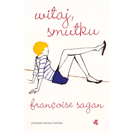 Françoise Sagan, „Witaj, smutku”, przekład Adriana Celińska, wydawnictwo WAB