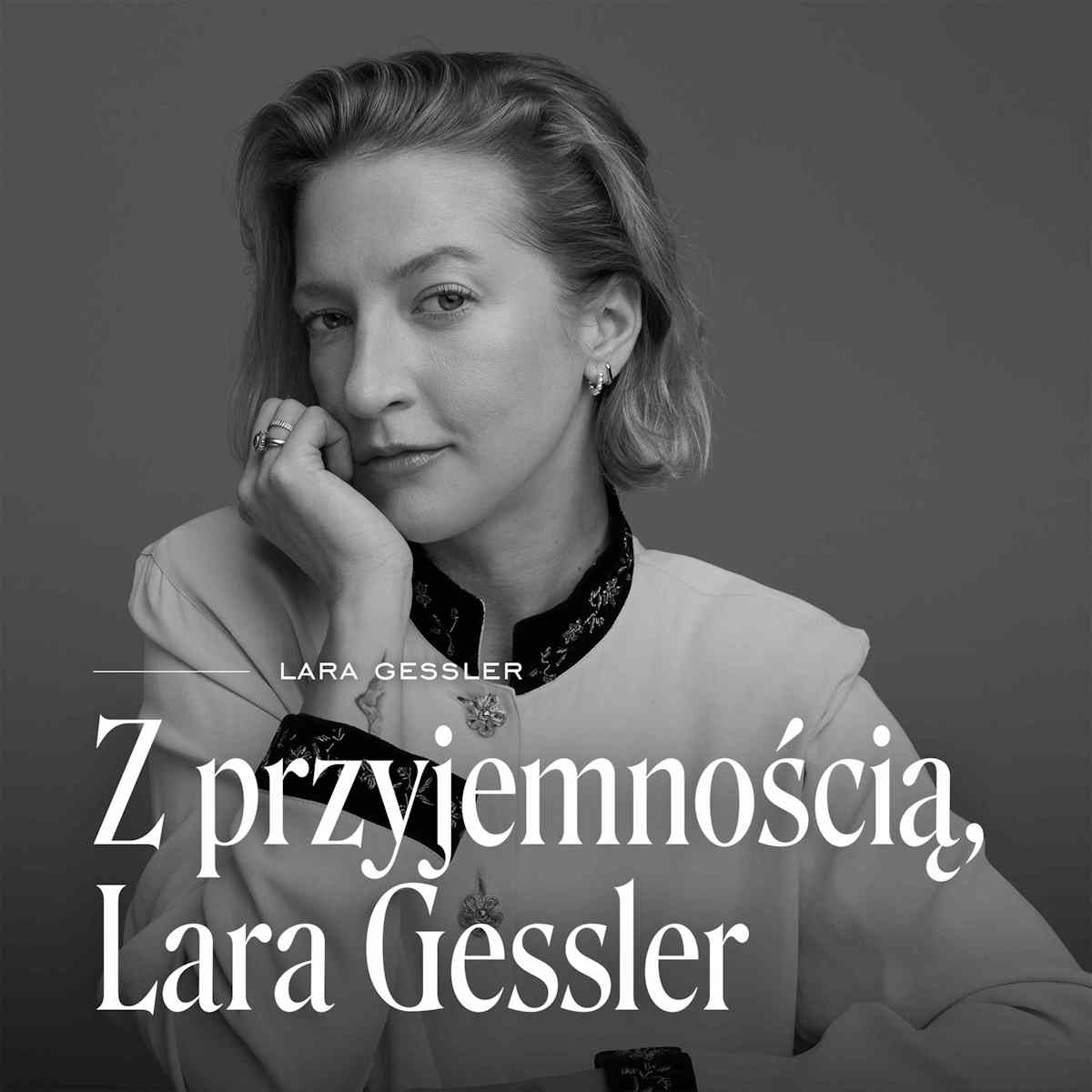 Podcast „Z przyjemnością, Lara Gessler”. Lara Gessler.