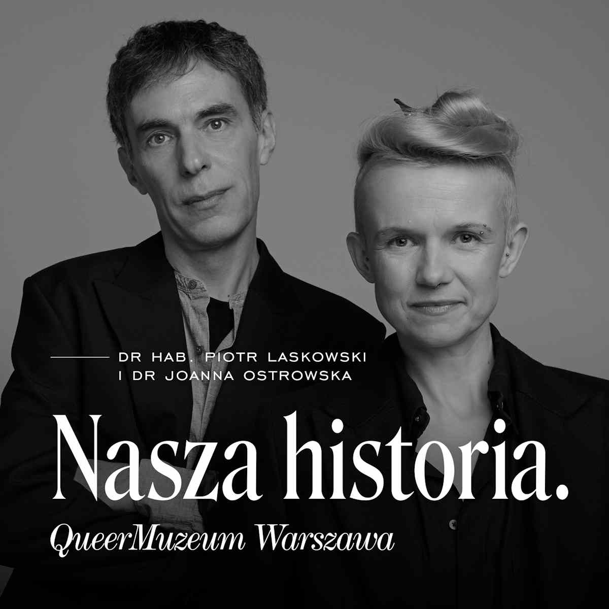Podcast „Nasza historia. QueerMuzeum Warszawa”. Piotr Laskowski, Joanna Ostrowska.
