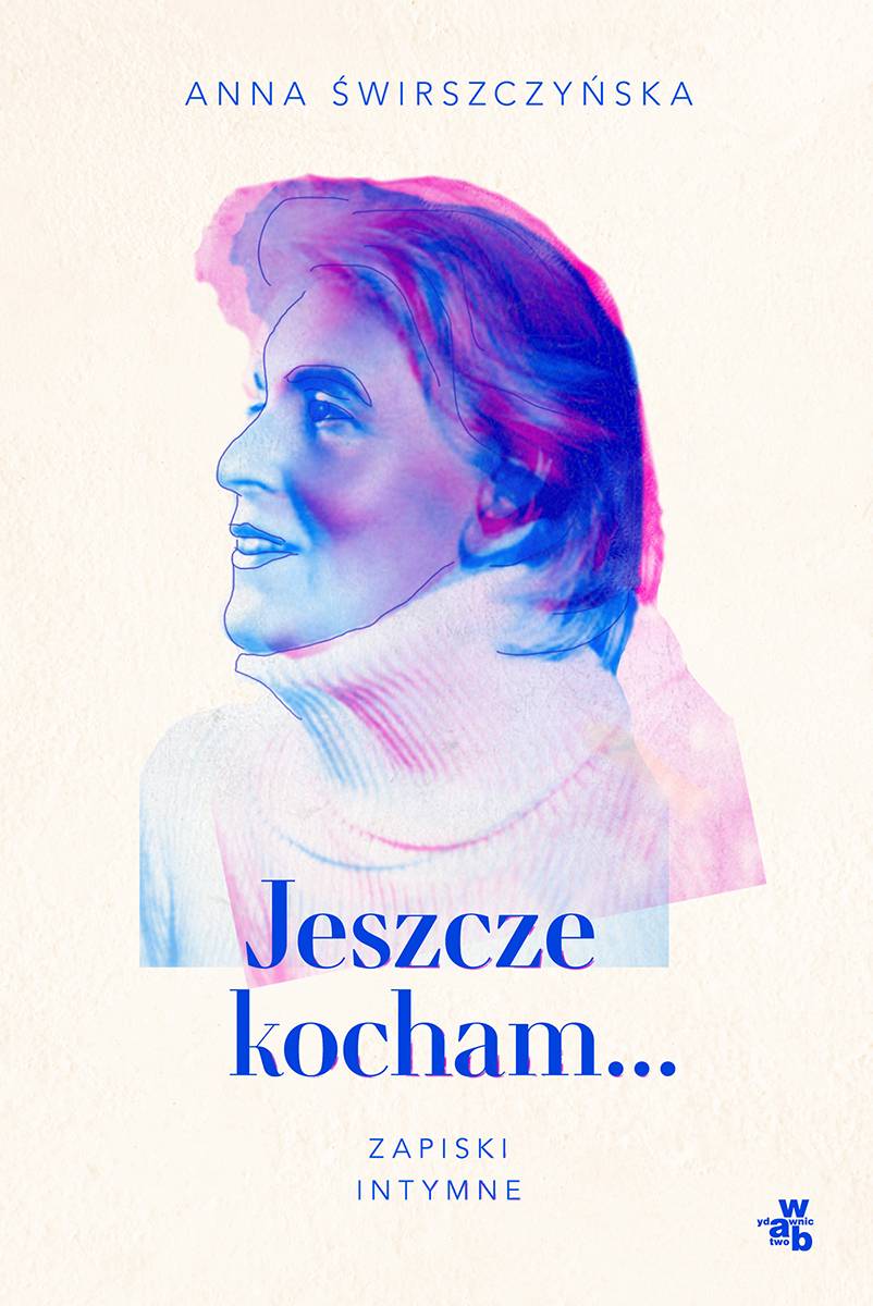 Anna Świrszczyńska Jeszcze kocham... Zapiski intymne