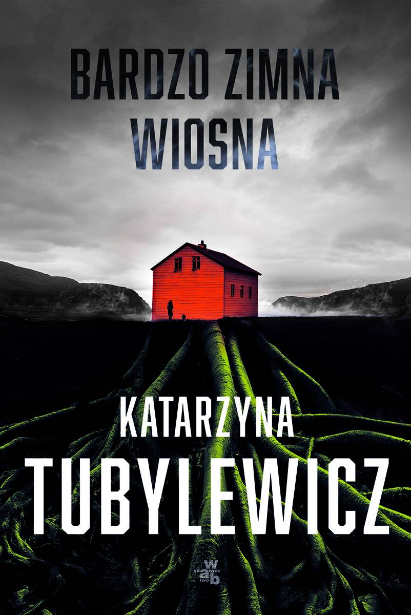 Katarzyna Tubylewicz „Bardzo zimna wiosna” (Fot. Materiały prasowe)