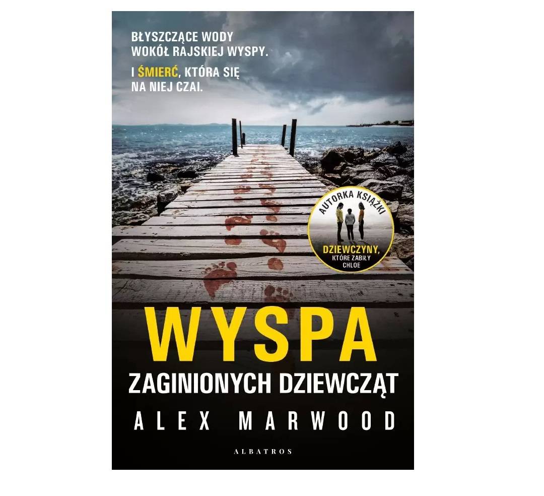 Alex Marwood, „Wyspa zaginionych dziewcząt”, tłum. Izabela Matuszewska, Albatros