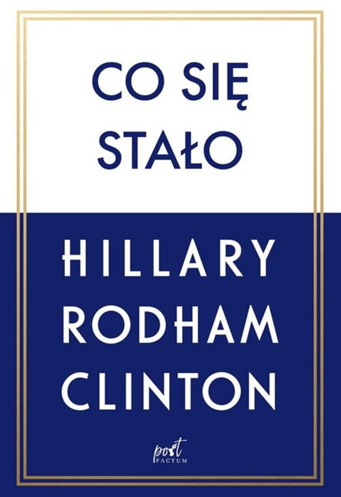 „Co się stało”, Hillary Rodham Clinton, Sonia Draga (Fot. Materiały prasowe)