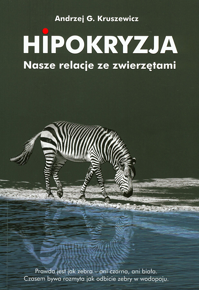 Hipokryzja. Nasze relacje ze zwierzętami”, Andrzej G. Kruszewicz, Oficyna Wydawnicza Oikos (Fot. Materiały prasowe)