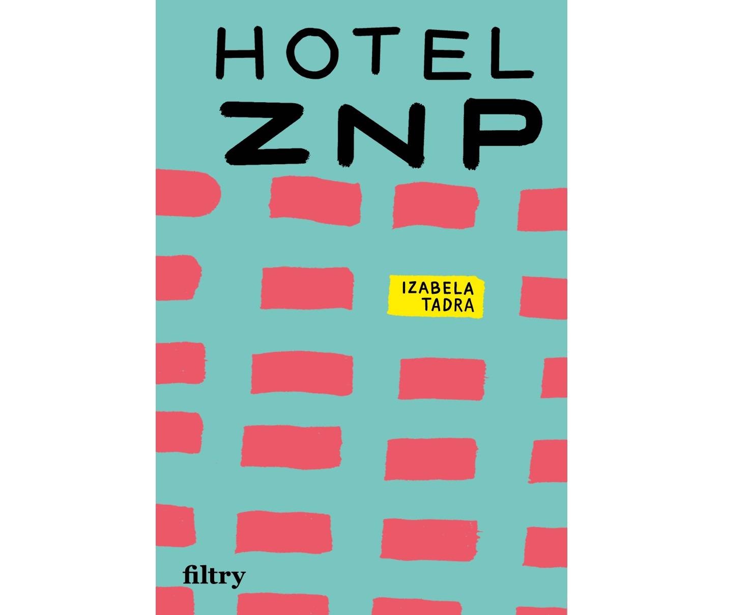 „Hotel ZNP”, Izabela Tadra, Filtry / (Fot. Materiały prasowe)