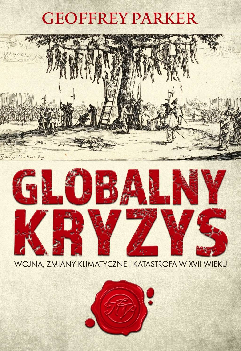 Globalny kryzys. Wojna, zmiany klimatyczne i katastrofa w XVII wieku, Geoffrey Parker