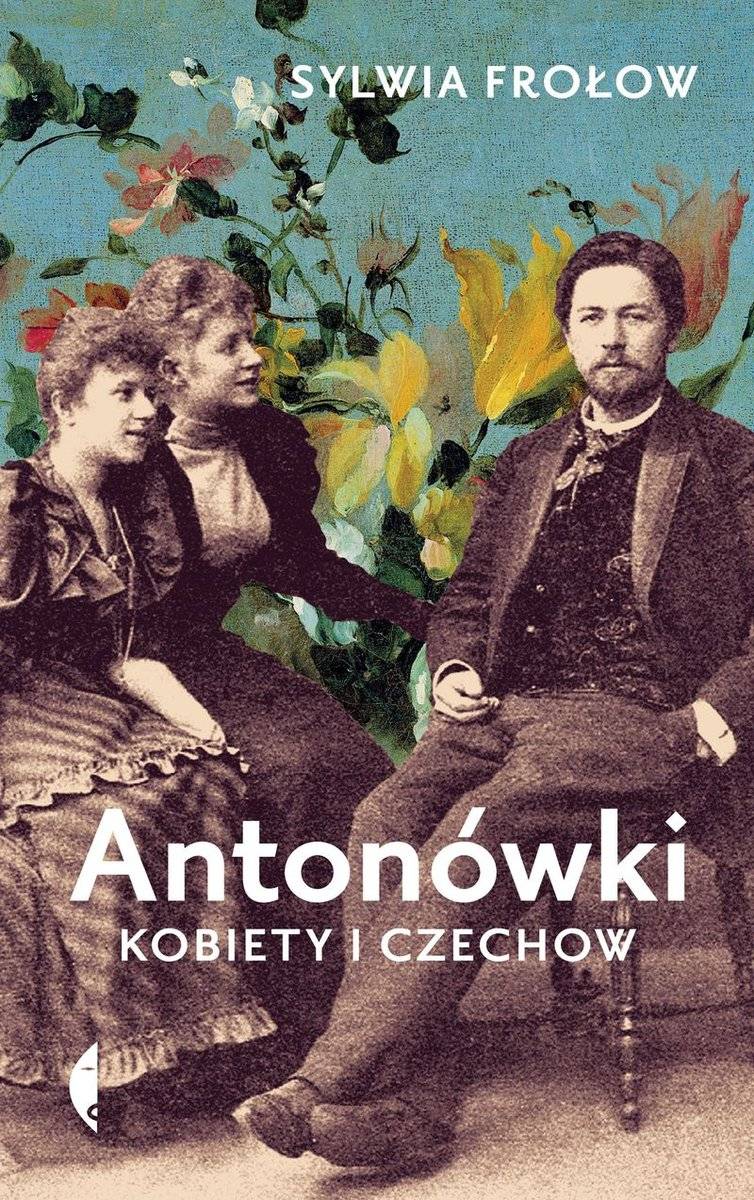 Sylwia Frołow, „Antonówki. Kobiety i Czechow” (Fot. Materiały prasowe)