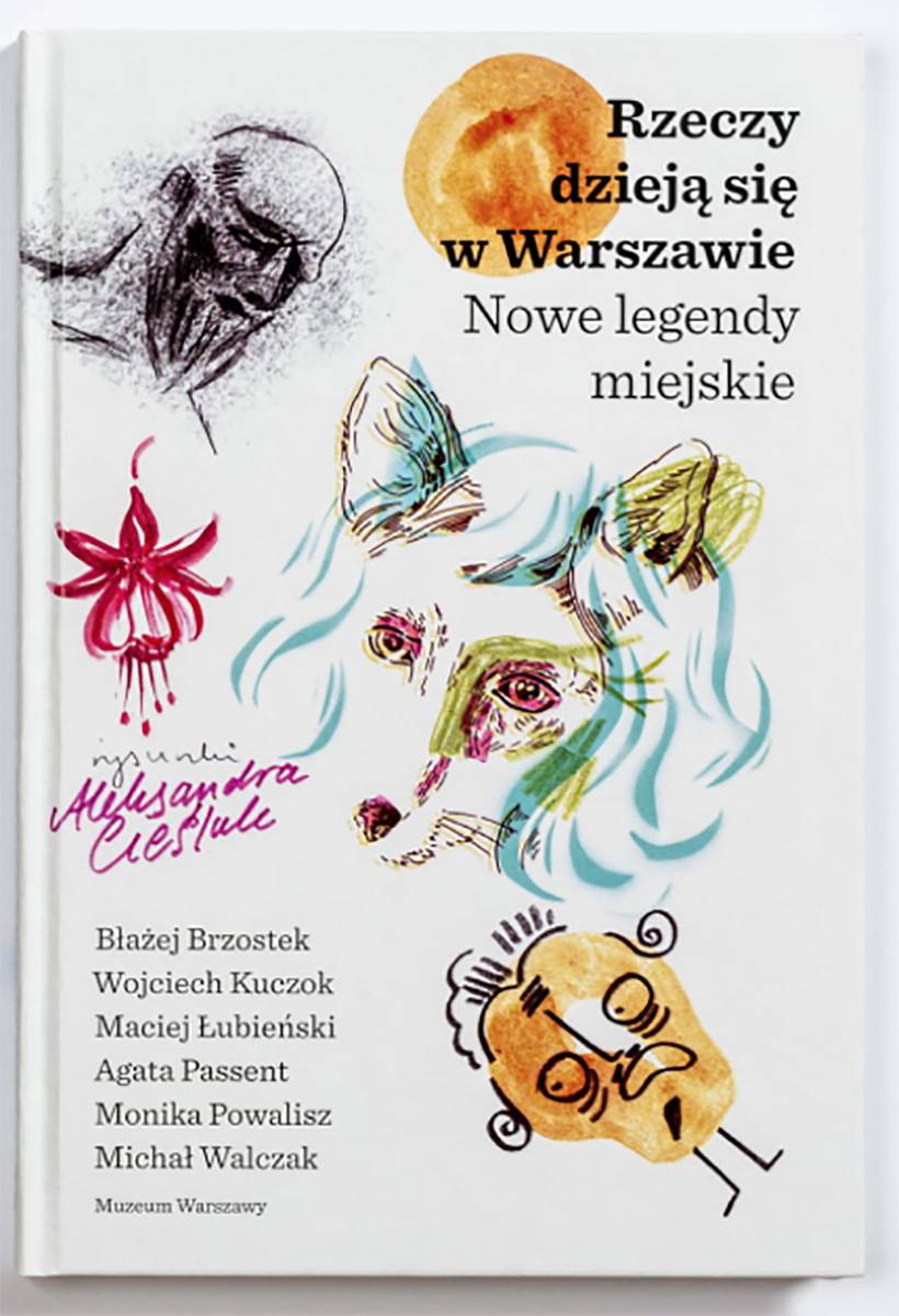 Błażej Brzostek, Wojciech Kuczok, Maciej Łubieński, Agata Passent, Monika Powalisz, Michał Walczak Rzeczy dzieją się w Warszawie. Nowe legendy miejskie (Fot. Materiały prasowe)