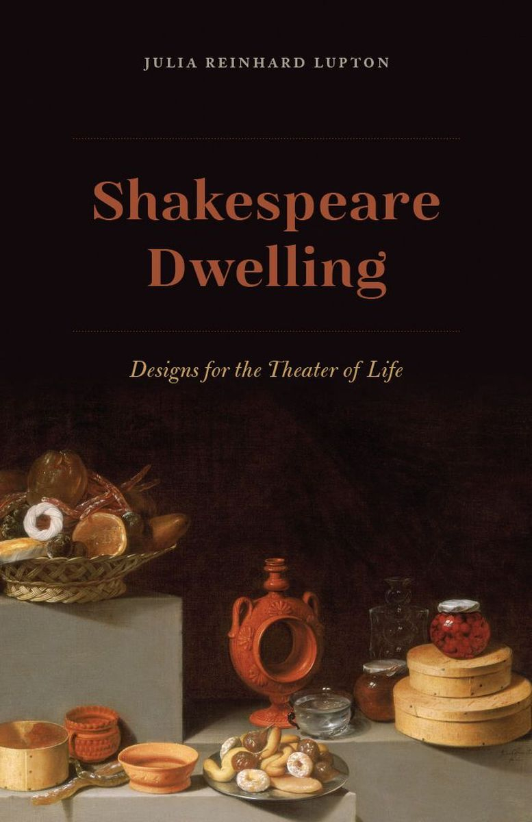 Shakespeare Dwelling: Designs for the Theater of Life, Julia Reinhard Lupton / Fot. Materiały prasowe