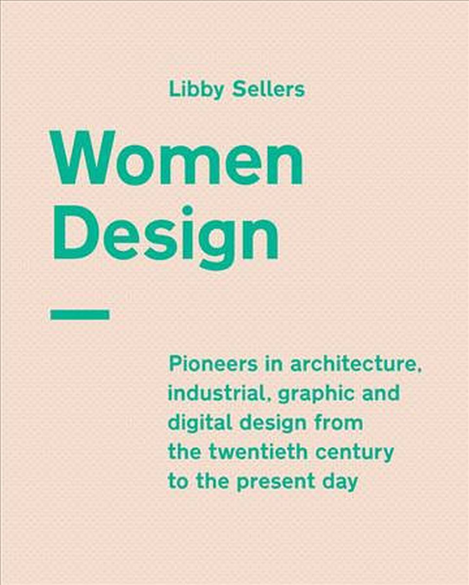 Women Design: Pioneers in architecture, industrial, graphic and digital design from the twentieth century to the present day / Fot. Materiały prasowe