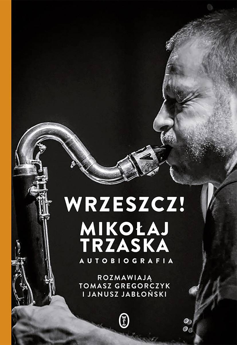 „Wrzeszcz! Mikołaj Trzaska autobiografia” Hanna Krall (Fot. Materiały prasowe)