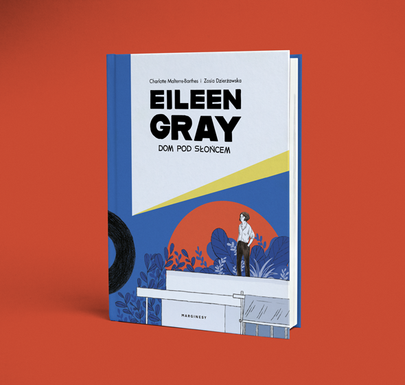 Eileen Gray. Dom pod słońcem”, Charlotte Malterre-Barthes, Zosia Dzierżawska. Przekład z języka angielskiego: Jacek Żuławnik, Marginesy 2019