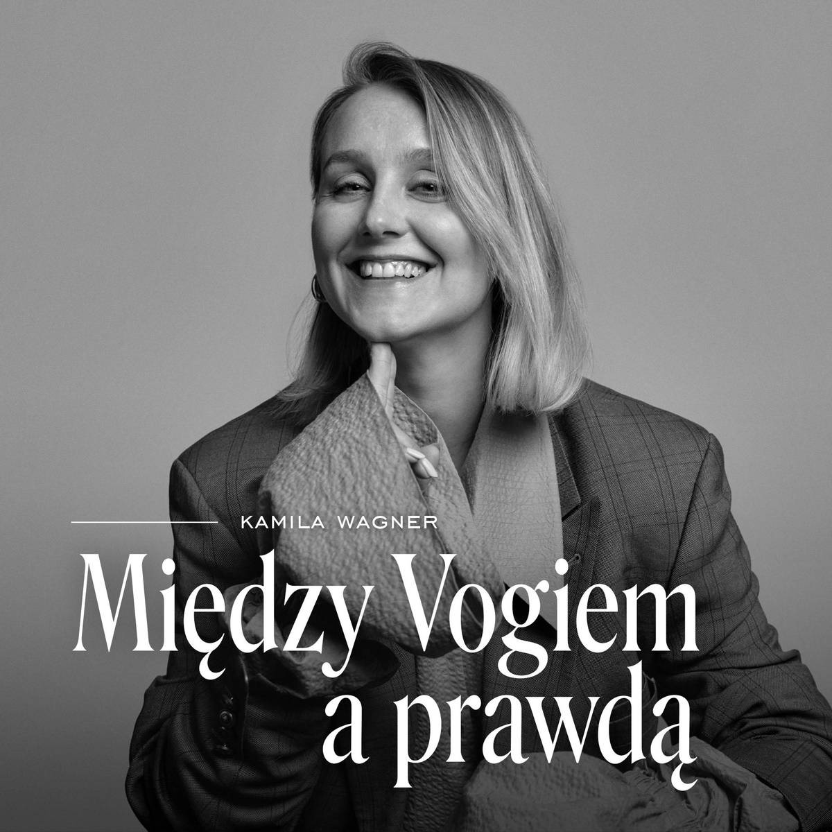 Podcast „Między Vogiem a prawdą” Kamili Wagner.