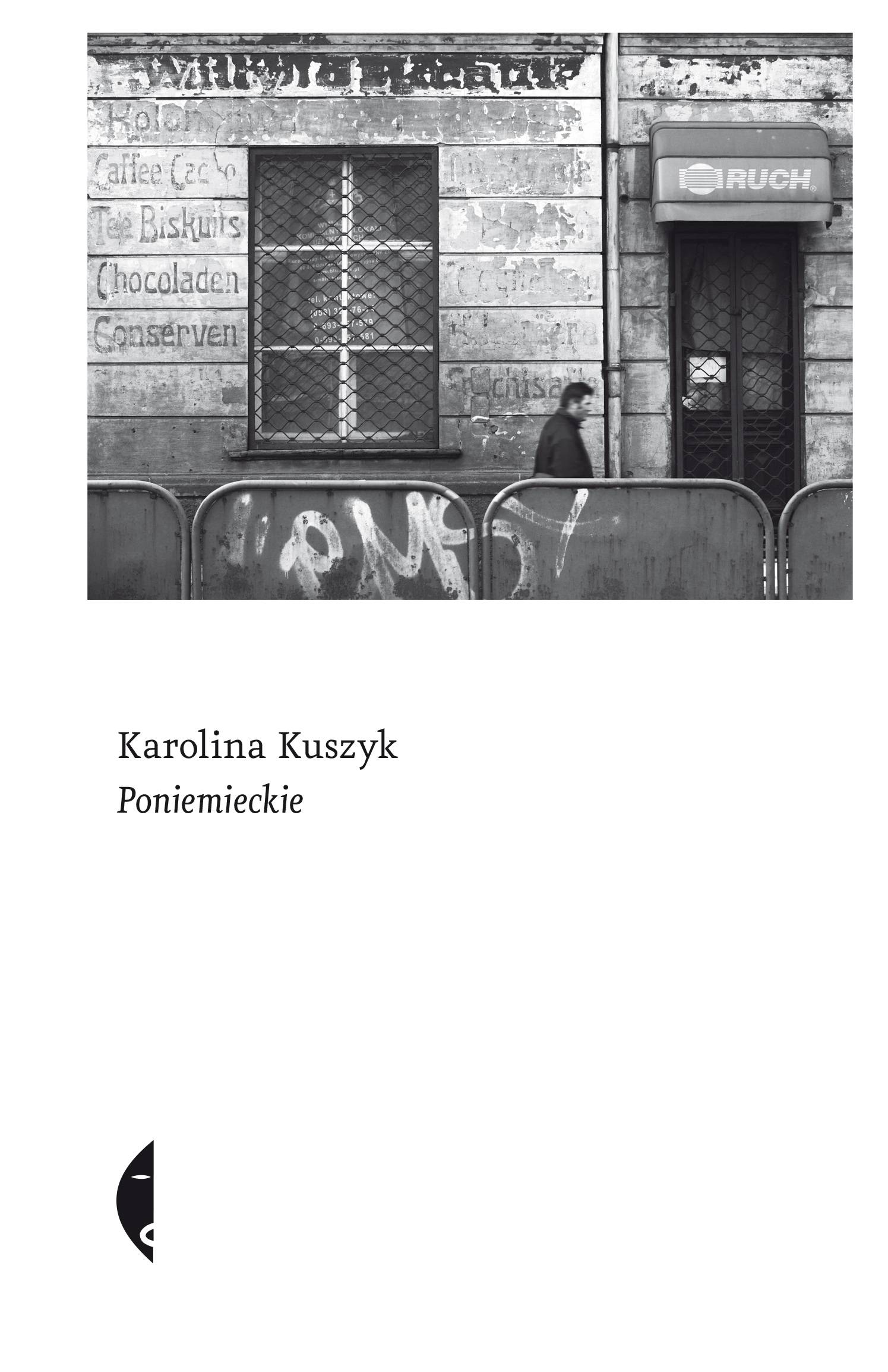 Karolina Kuszyk „Poniemieckie”, wydawnictwo Czarne, Wołowiec 2019