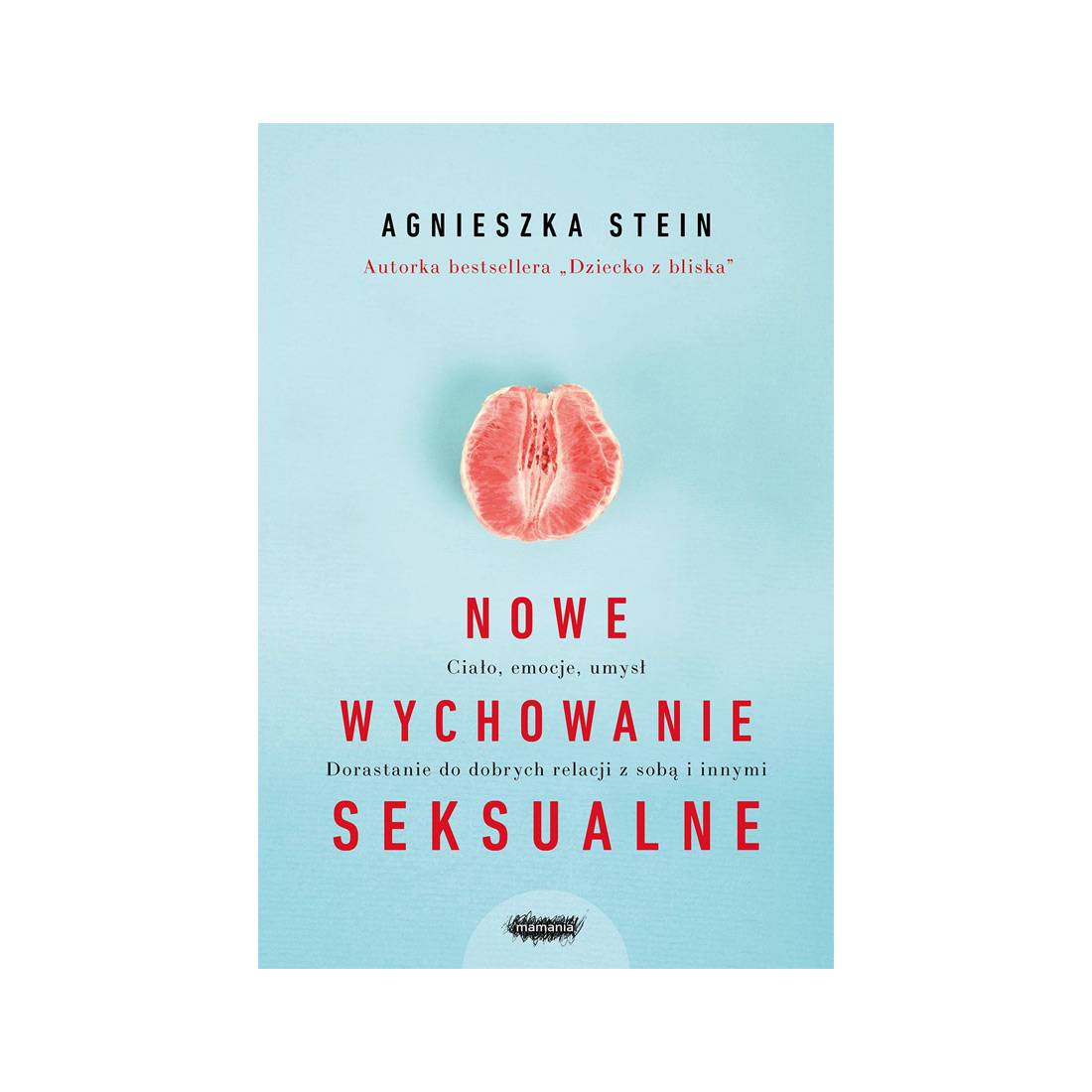 „Nowe wychowanie seksualne”, Agnieszka Stein (Fot. Wydawnictwo Mamania)