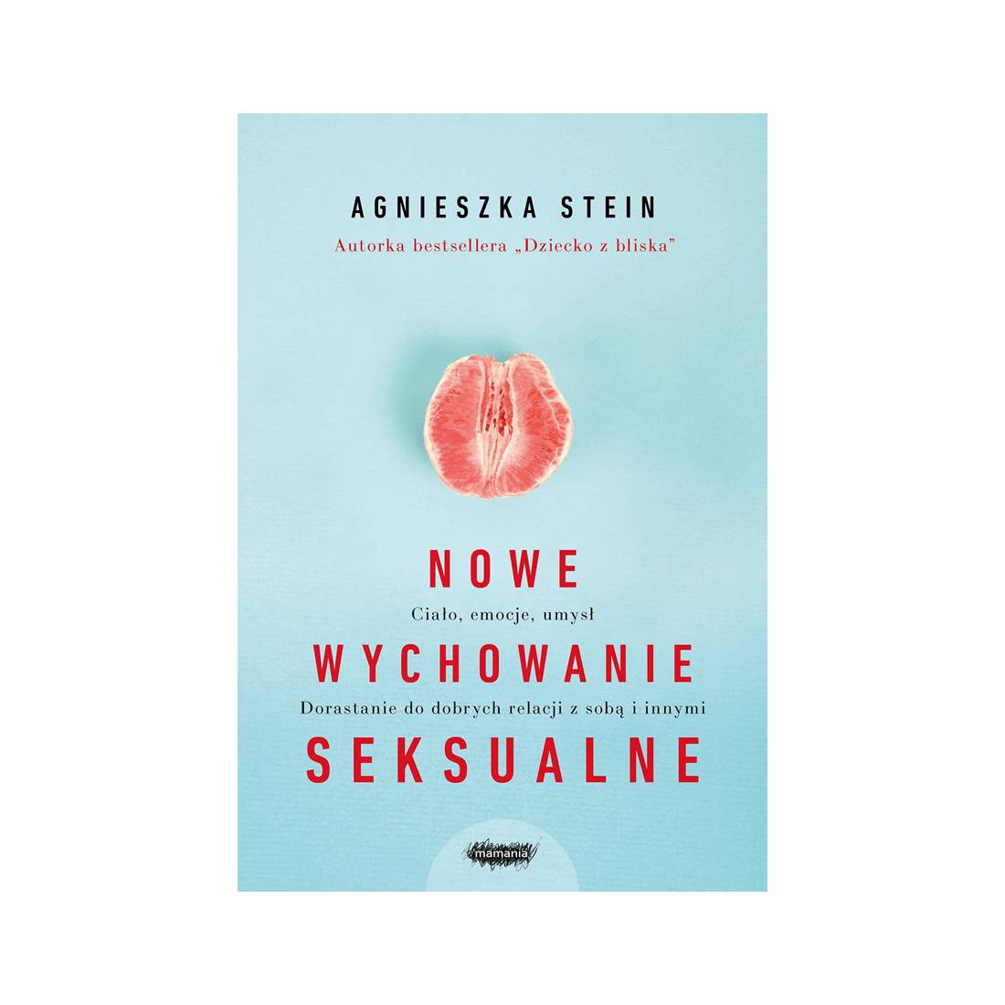 „Nowe wychowanie seksualne”, Agnieszka Stein (Fot. Wydawnictwo Mamania)