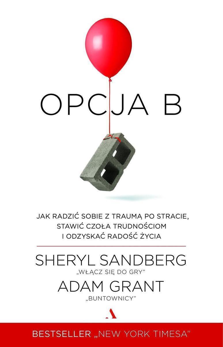 Sheryl Sandberg, Opcja B, wyd. Agora, w księgarniach od 15 lutego (Fot. Materiały prasowe wydawnictwa Agora)