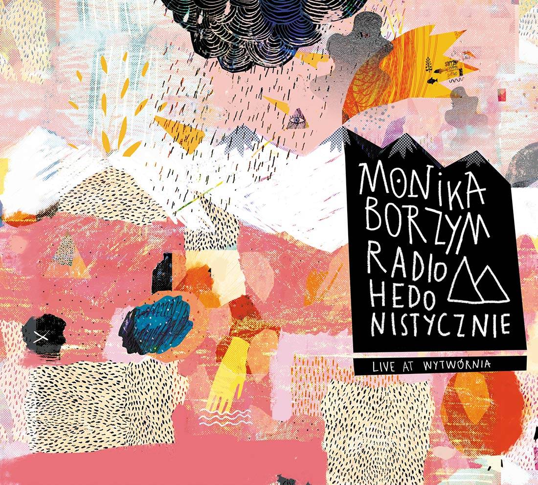 Monika Borzym „Radio Hedonistycznie. Live at Wytwórnia” (Fot. Mystic Production)