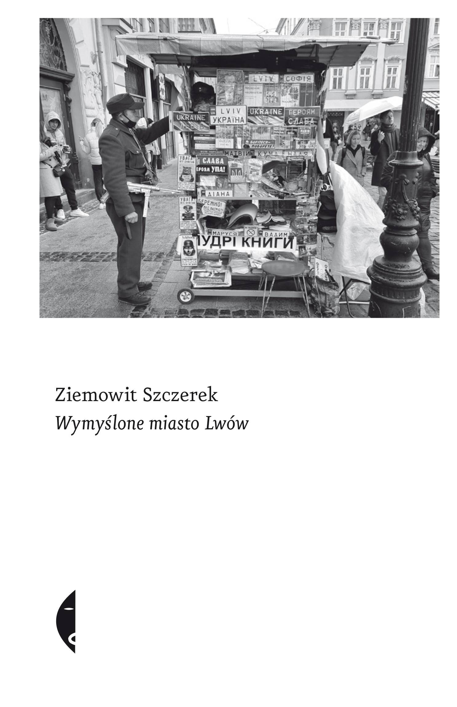 Ziemowit Szczerek, „Wymyślone miasto Lwów”, wydawnictwo Czarne (Fot. materiały prasowe)